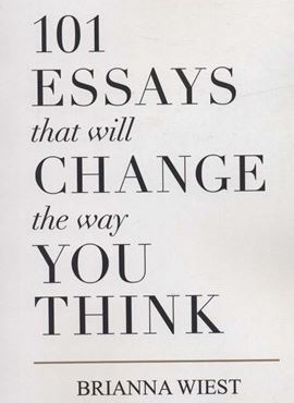 101ESSAYS THAT WILL CHANGE THE WAY YOU THINK (101 نوشته ای که شیوه…)(زبان اصلی)(تک زبانه)(نشرآمه)