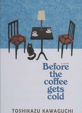 BEFORE THE COFFEE GETS COLD (پیش از آنکه قهوه ات سرد شود)(زبان اصلی)(انگلیسی)(آمه)